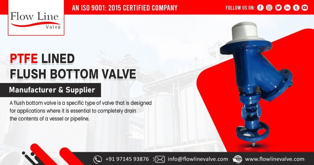 Manufacturer of PTFE Lined Flush Bottom Valves in India